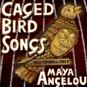 Caged Bird Songs - Vocals performed & lyrics by Maya Angelou