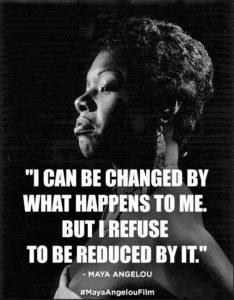 "I can be changed by what happens to me. But I refuse to be reduced by it." - Maya Angelou #MayaAngelouFilm