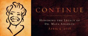Continue - Honoring the legacy of Dr. Maya Angelou