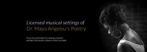 Licensed musical settings of Dr. Maya Angelou's Poetry