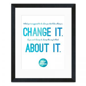 Change It - Maya Angelou Inspirational Art
