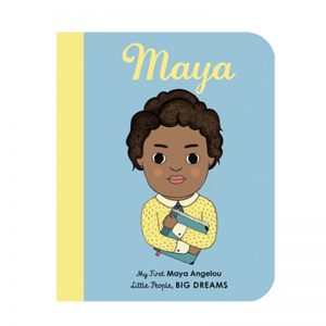 Maya: My First Maya Angelou - Little People, Big Dreams