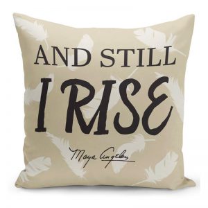 Sill I Rise - Dr. Maya Angelou - Pillow Cover