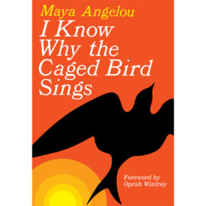 I Know Why The Caged Bird Sings by Maya Angelou