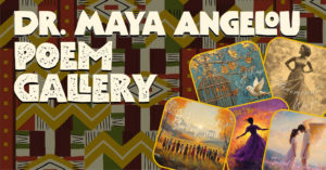 Dr. Maya Angelou’s Poem Gallery